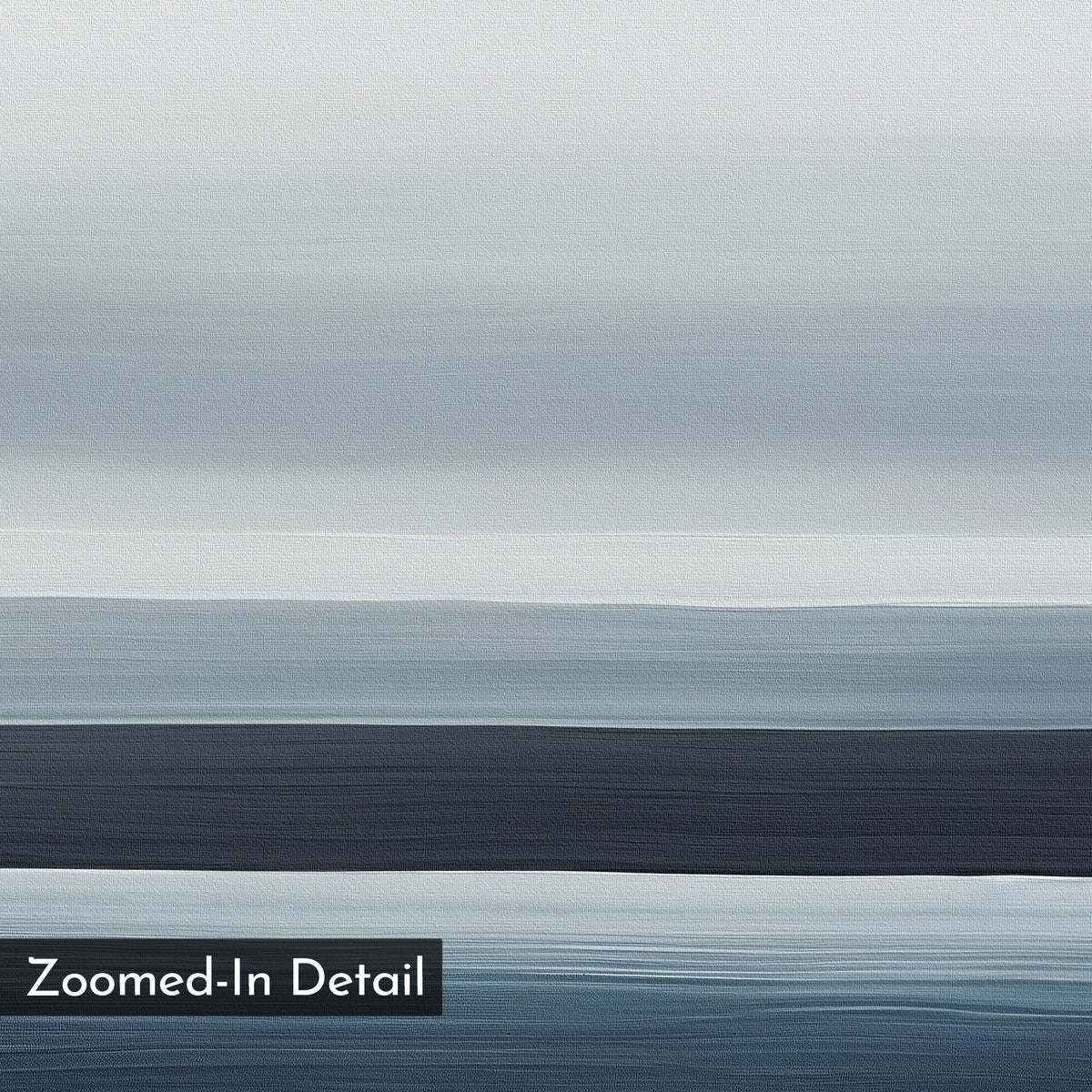 Oceanic Blur Abstract Canvas Art features horizontal bands in blue, gray, and white with visible brushstrokes. Minimalist wall art, it includes a black label in the lower left corner that reads "Zoomed-In Detail.