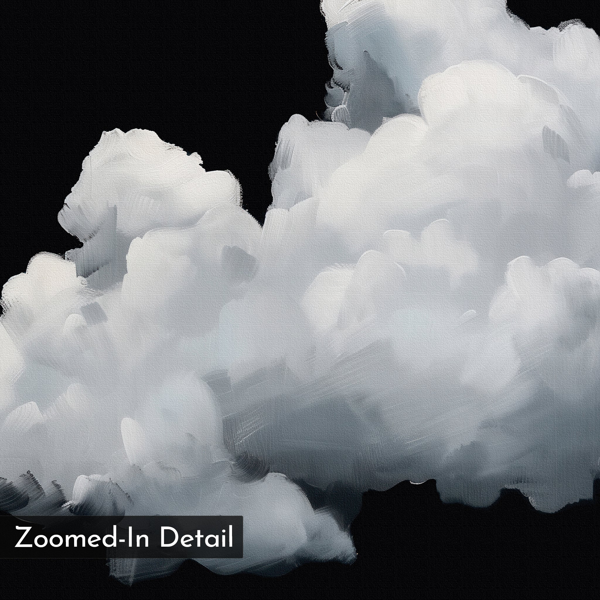 A close-up view of fluffy white clouds with soft brushstrokes against a black background creates striking minimalist wall art. The bottom left corner of the Cloud In Darkness Abstract Canvas Art features the text “Zoomed-In Detail.”.