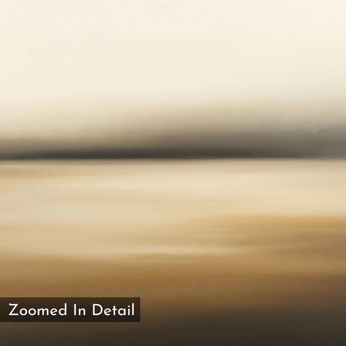 Amber Fields Canvas Art - Horizontal features a soft, blurred abstract design with horizontal bands of beige, tan, gray, and amber tones, evoking a serene landscape. "Zoomed In Detail" appears in a dark box at the lower left corner.