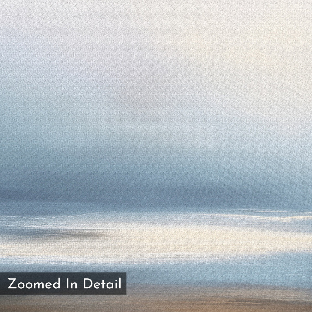 The Blurred Seascape Canvas Art - Square features soft, abstract shades of blue, white, and brown for a tranquil seascape look. "Zoomed In Detail" text appears in the lower left corner.