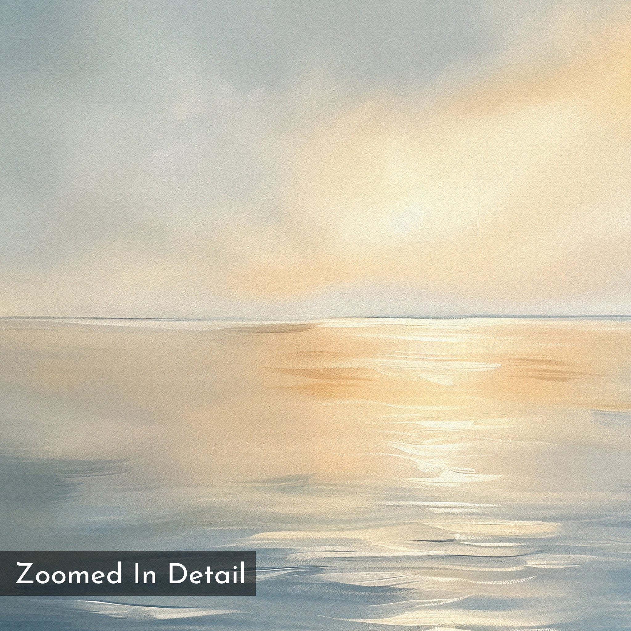 The Luminous Calm Canvas Art - Square depicts tranquil water mirroring sunlight beneath a gentle, cloudy sky. Coastal warm and cool tones blend seamlessly. “Zoomed In Detail” is shown in white on a dark rectangle at the bottom left.