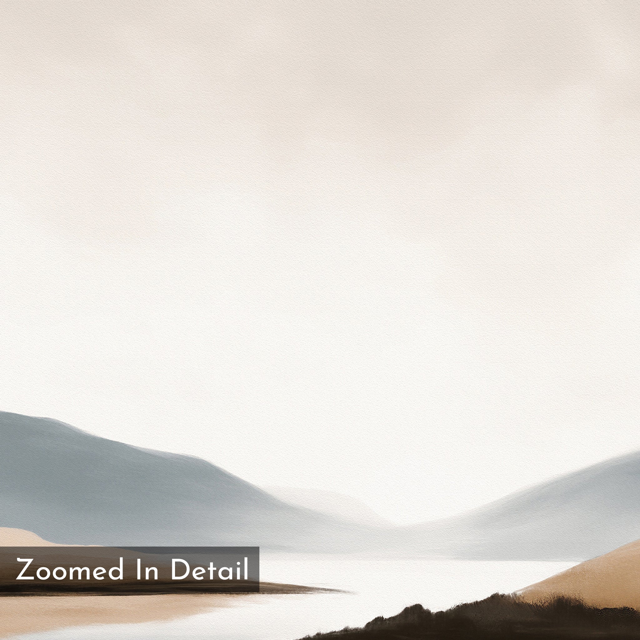 The Tranquil Waters Canvas Art - Vertical features a minimalist landscape in soft beige, brown, and blue, with distant mountains, calm waters, and a hazy sky. “Zoomed In Detail” is printed in the lower left corner.