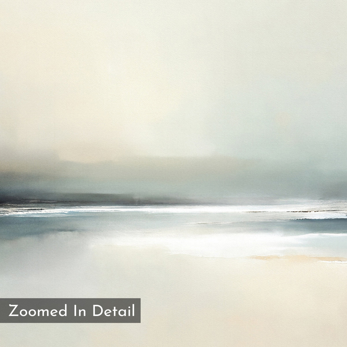 Veiled Estuary Canvas Art - Horizontal features a soft, abstract landscape in muted beige, gray, and white tones with a misty horizon over calm water. A "Zoomed In Detail" label appears in the lower left corner for added style.
